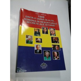 1989 - DINTR-O IARNA IN ALTA...- ROMANIA IN RESORTURILE SECRETE ALE ISTORIEI - AUREL I. ROGOJAN